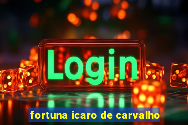 fortuna icaro de carvalho